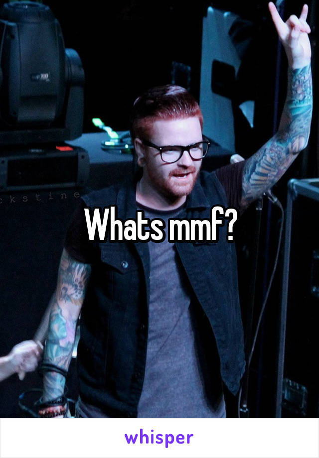 Whats mmf?