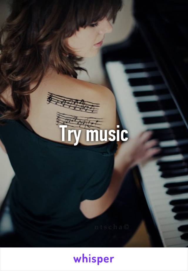 Try music