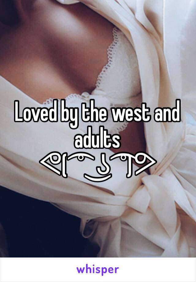 Loved by the west and adults
ᕙ( ͡° ͜ʖ ͡°)ᕗ