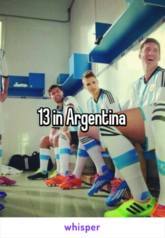 13 in Argentina 