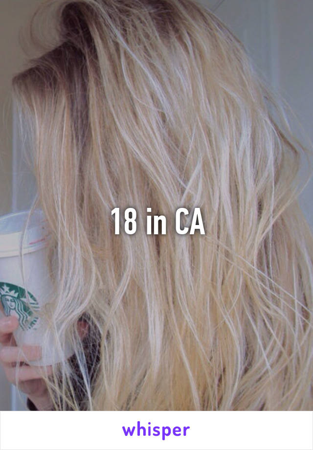 18 in CA