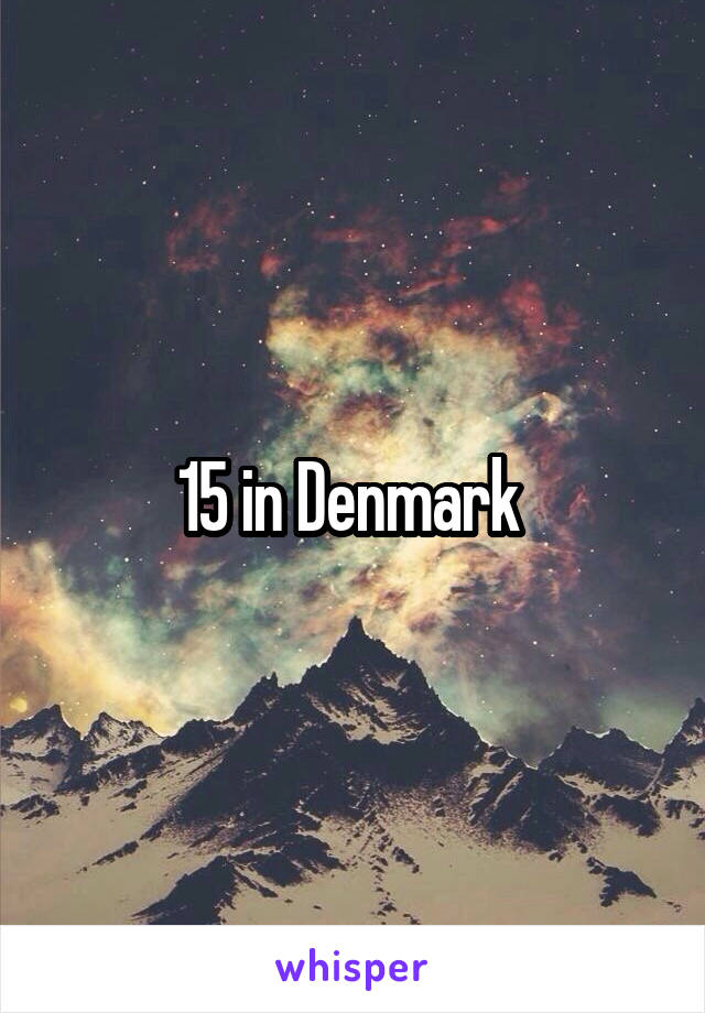 15 in Denmark 