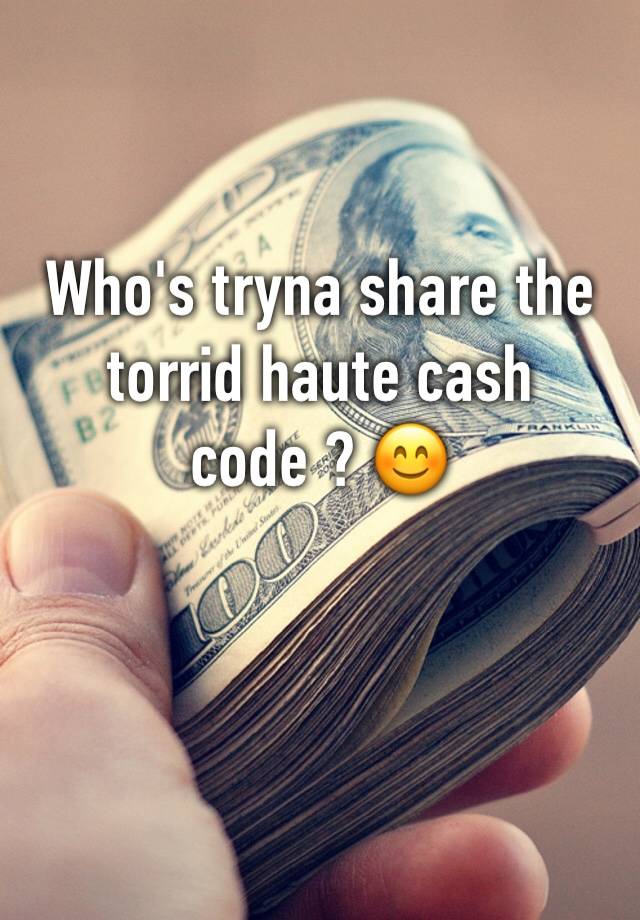 Who's tryna share the torrid haute cash code ? 😊