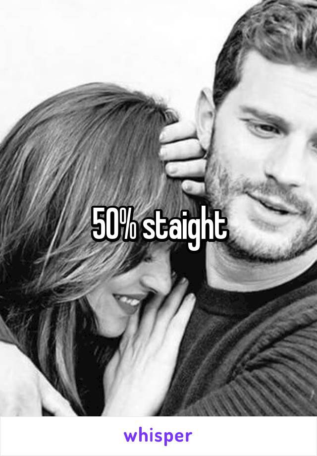 50% staight