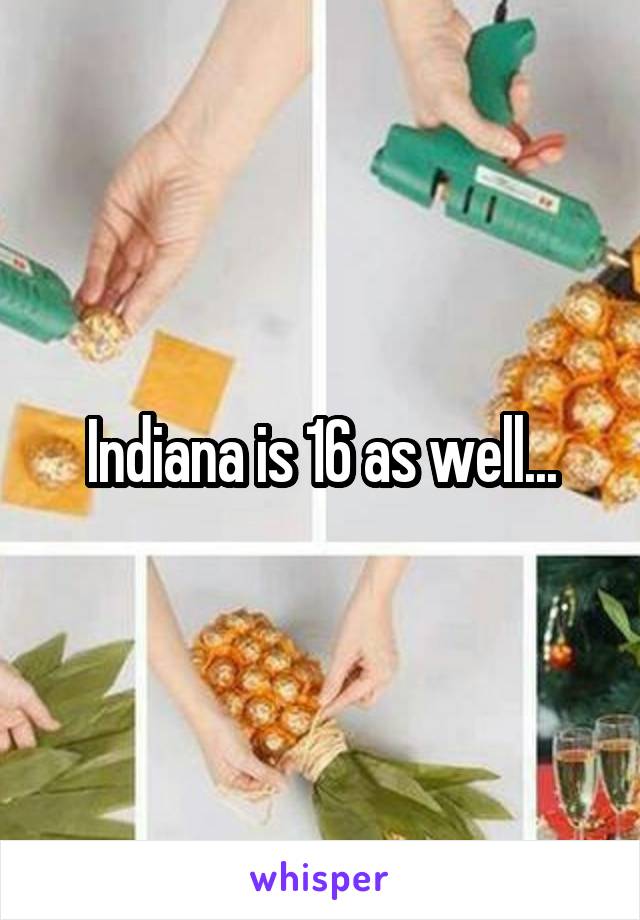 Indiana is 16 as well...