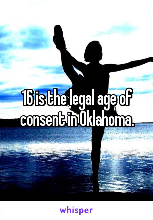 16 is the legal age of consent in Oklahoma.