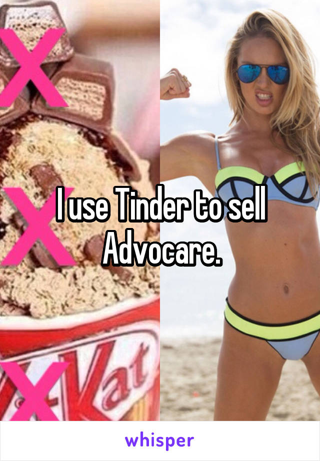 I use Tinder to sell Advocare.