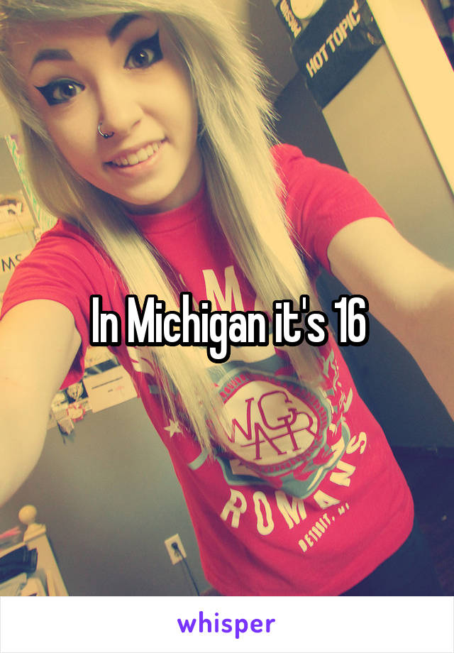 In Michigan it's 16