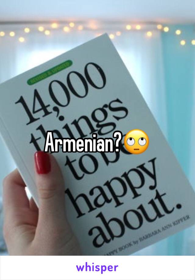 Armenian?🙄