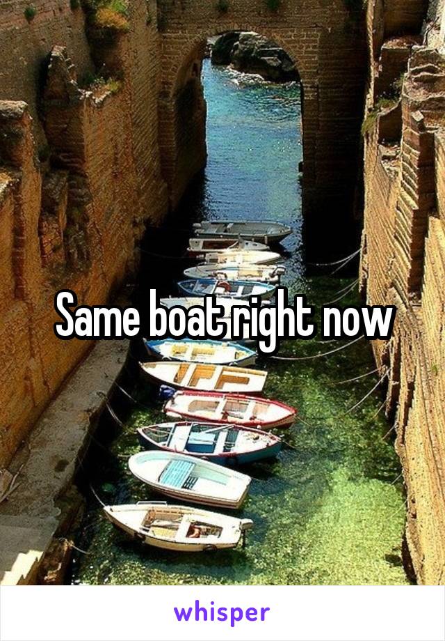 Same boat right now
