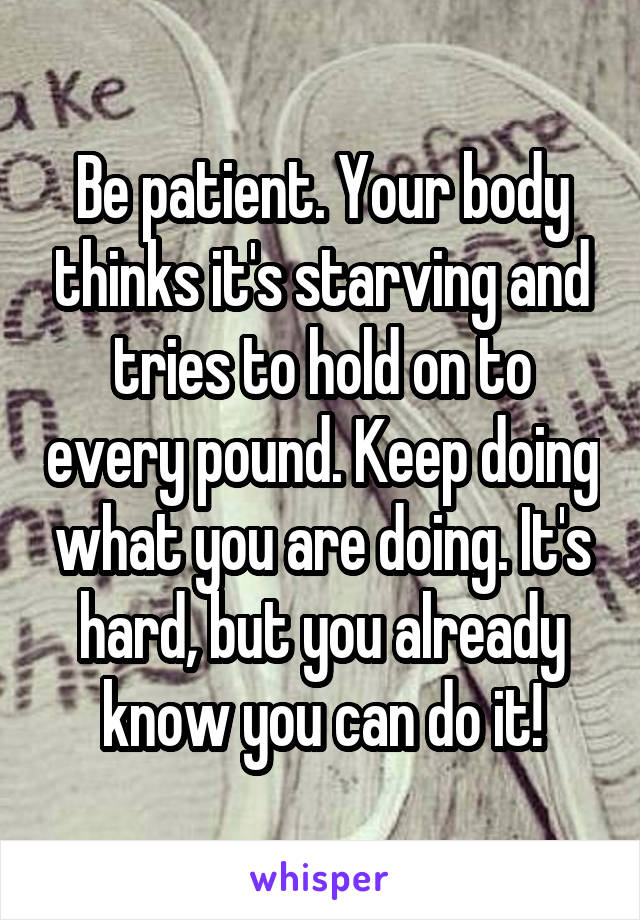 Be patient. Your body thinks it's starving and tries to hold on to every pound. Keep doing what you are doing. It's hard, but you already know you can do it!