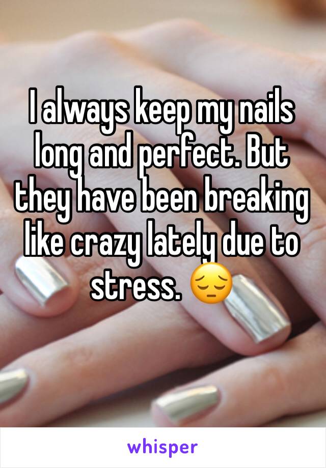 I always keep my nails long and perfect. But they have been breaking like crazy lately due to stress. 😔