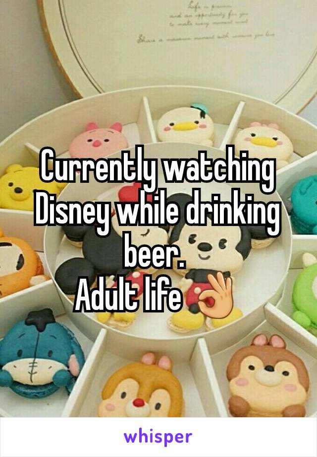 Currently watching Disney while drinking beer. 
Adult life 👌