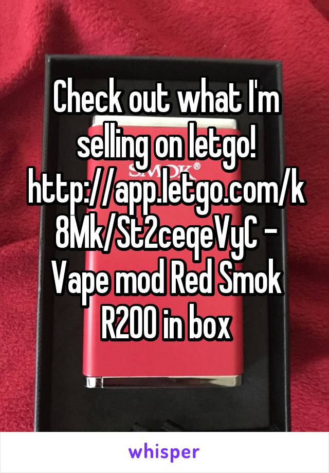 Check out what I'm selling on letgo! http://app.letgo.com/k8Mk/St2ceqeVyC - Vape mod Red Smok R200 in box
