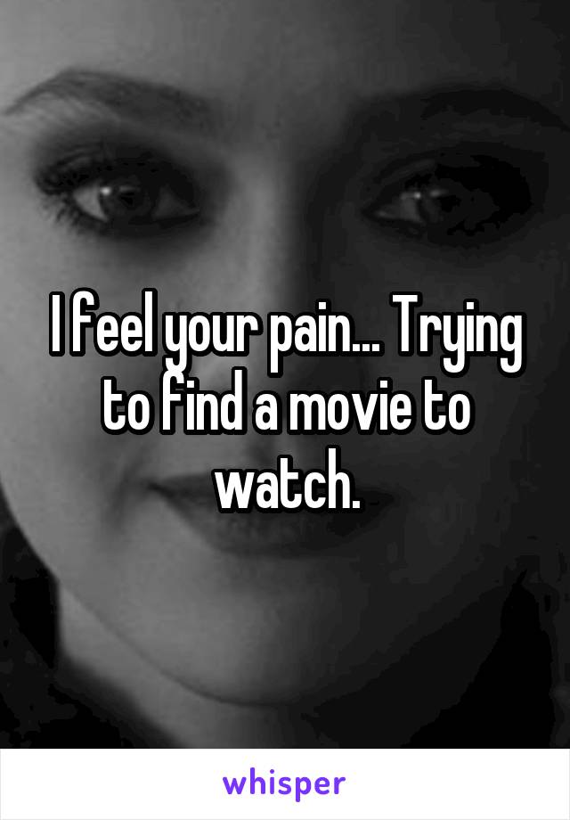 I feel your pain... Trying to find a movie to watch.