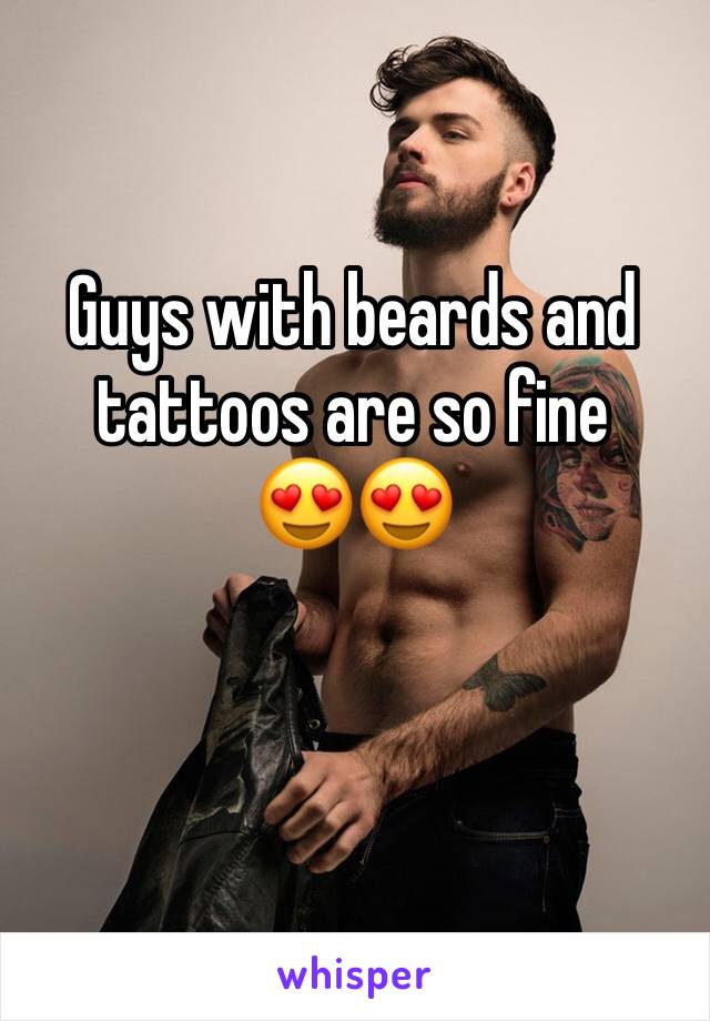 Guys with beards and tattoos are so fine 
😍😍