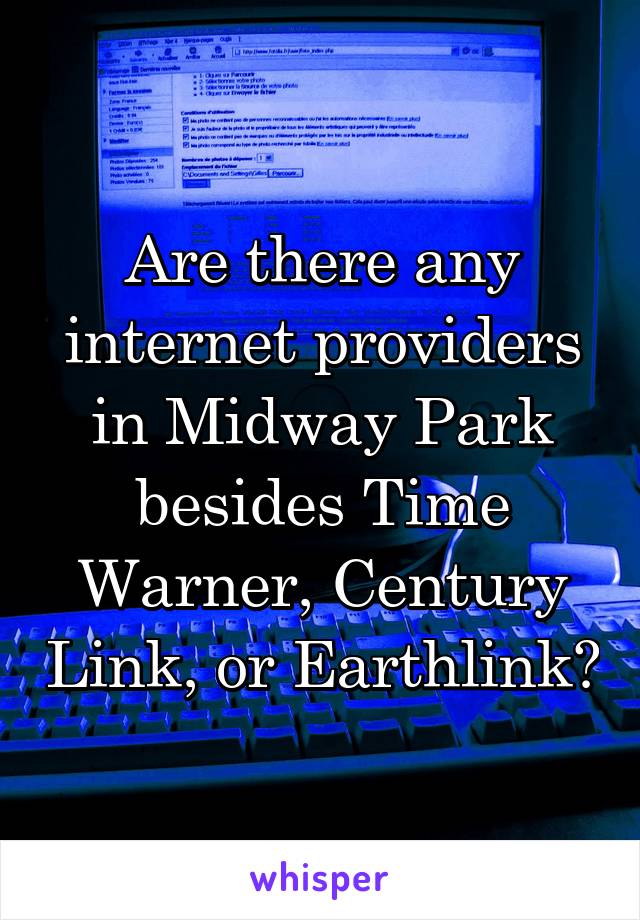 Are there any internet providers in Midway Park besides Time Warner, Century Link, or Earthlink?