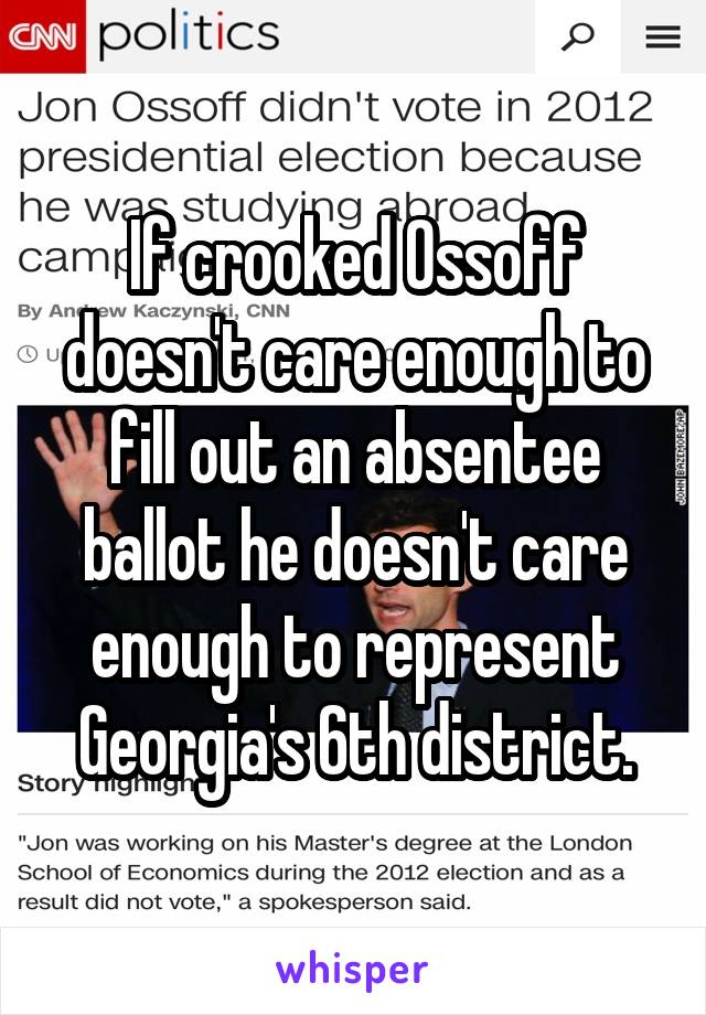 
If crooked Ossoff doesn't care enough to fill out an absentee ballot he doesn't care enough to represent Georgia's 6th district.