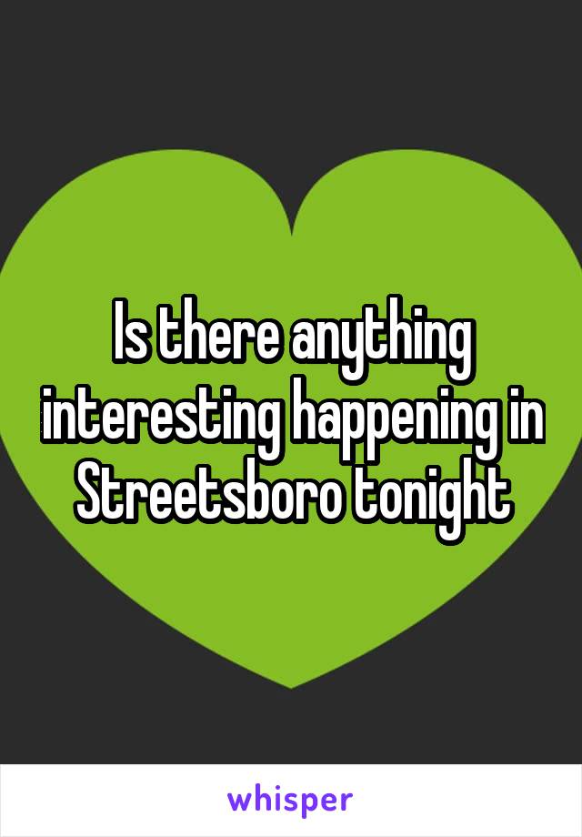 Is there anything interesting happening in Streetsboro tonight