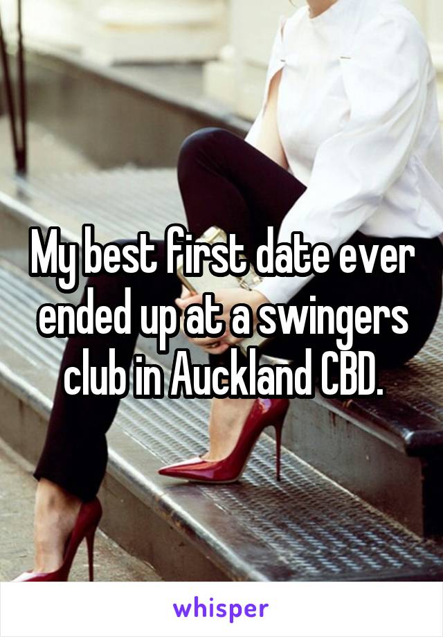 My best first date ever ended up at a swingers club in Auckland CBD.