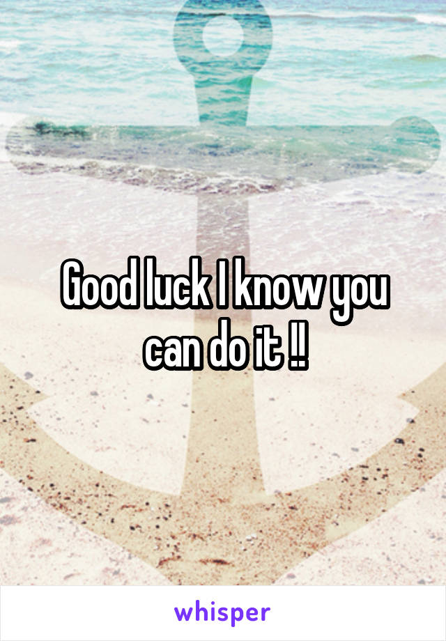 Good luck I know you can do it !!