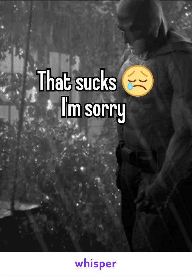 That sucks 😢
I'm sorry 