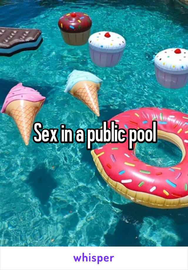 Sex in a public pool