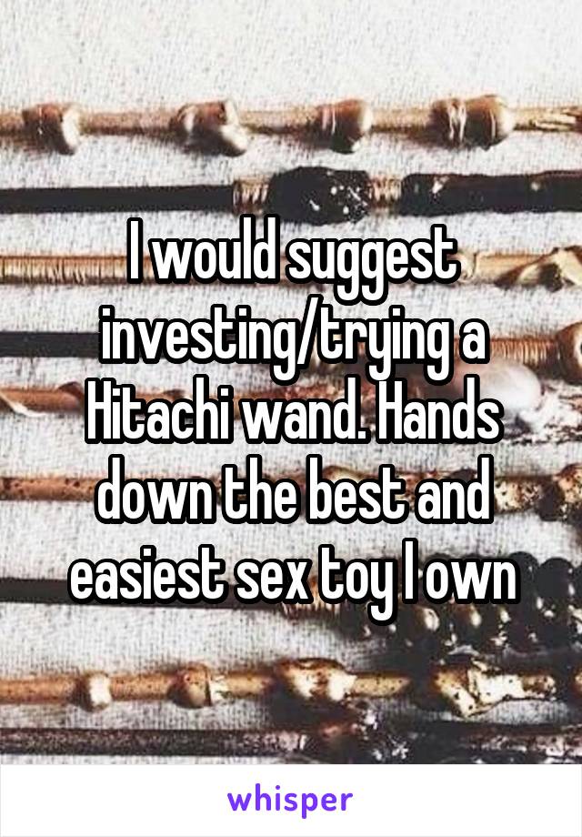 I would suggest investing/trying a Hitachi wand. Hands down the best and easiest sex toy I own