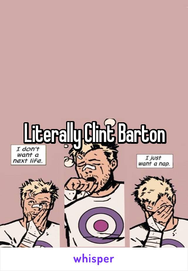 Literally Clint Barton