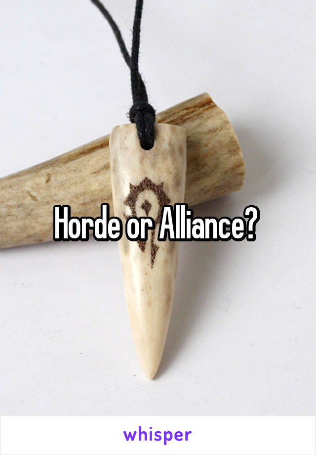 Horde or Alliance? 