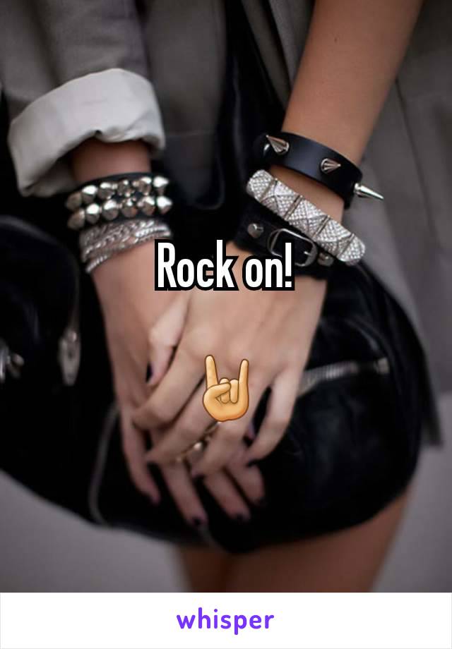 Rock on!

🤘