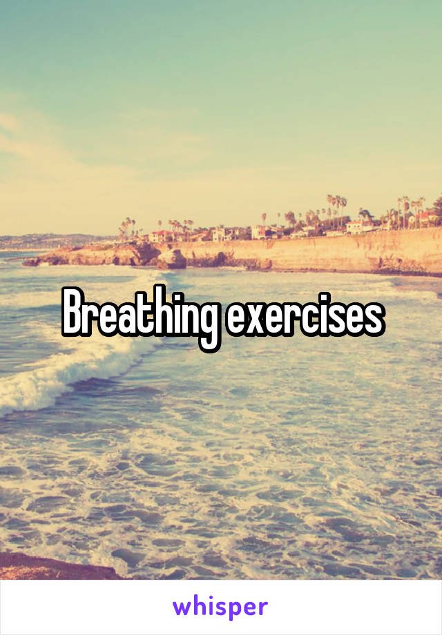 Breathing exercises