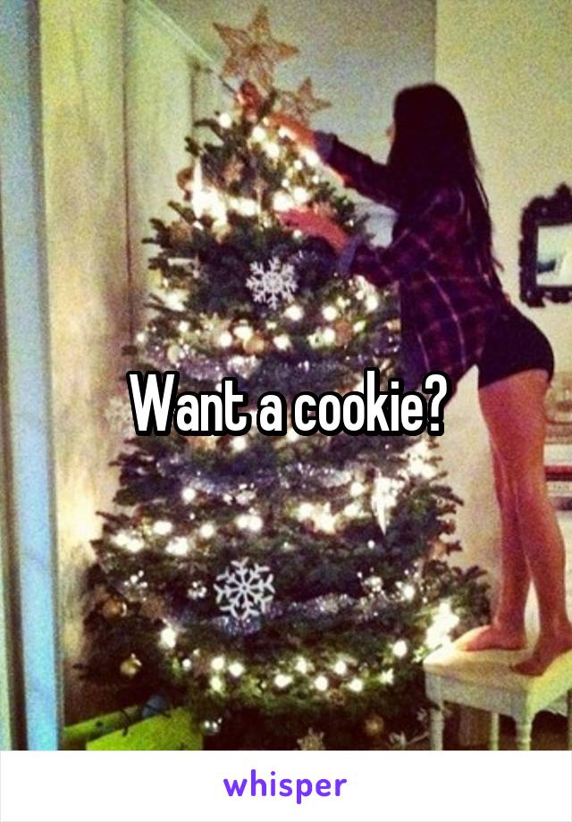 Want a cookie?