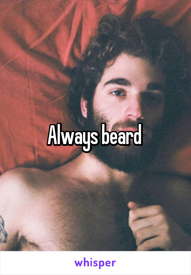 Always beard 