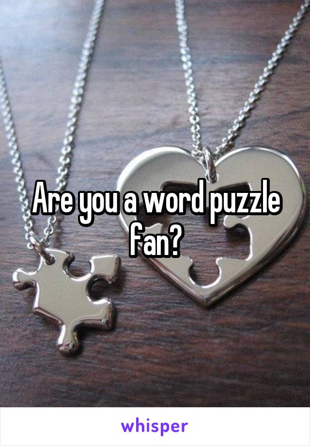 Are you a word puzzle fan?