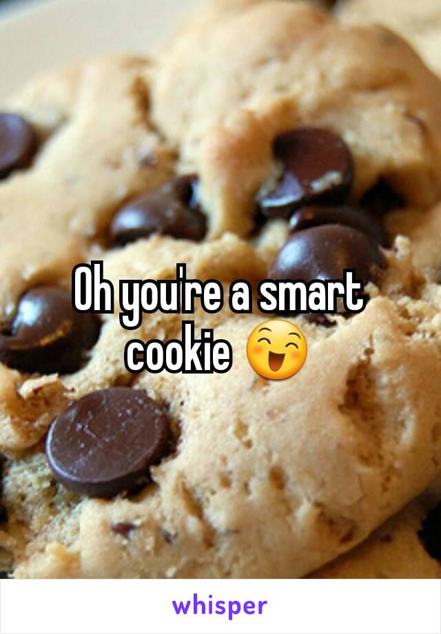 Oh you're a smart cookie 😄