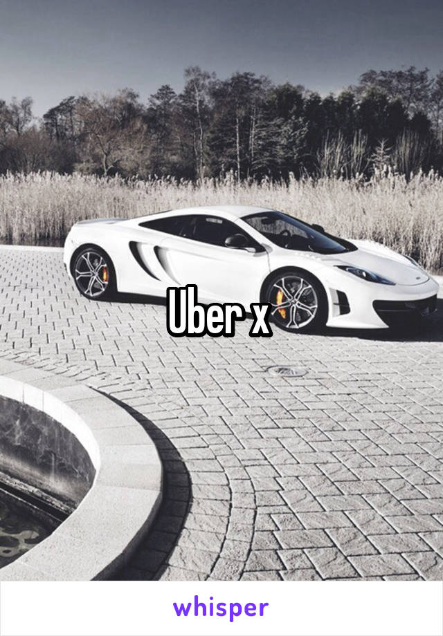 Uber x 