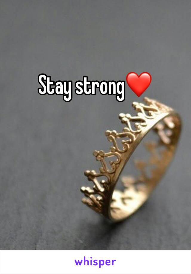 Stay strong❤️