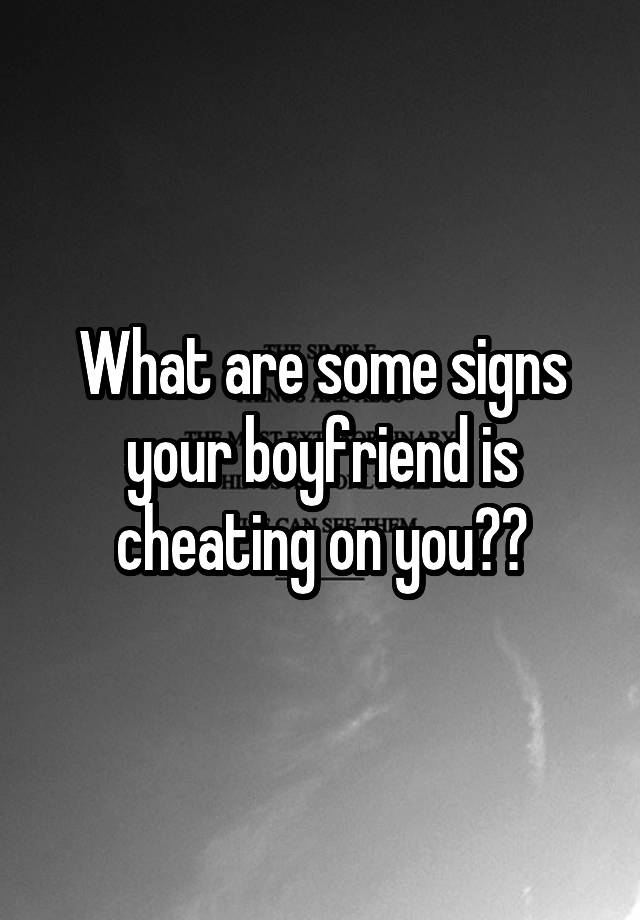 what-are-some-signs-your-boyfriend-is-cheating-on-you