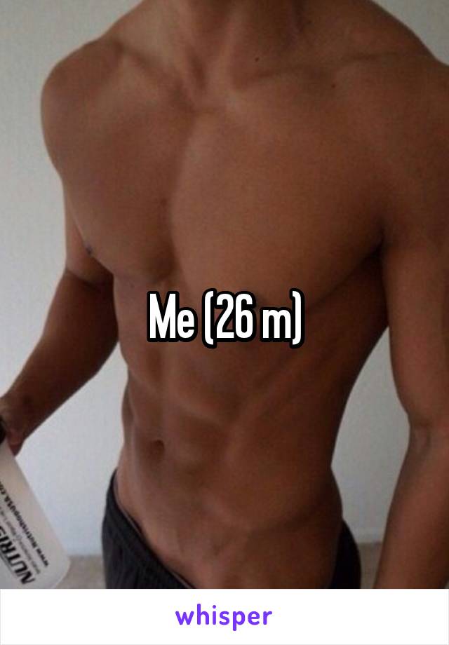 Me (26 m)