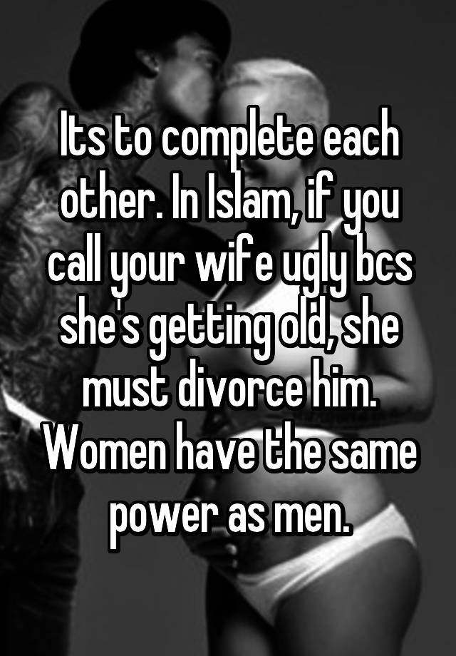 its-to-complete-each-other-in-islam-if-you-call-your-wife-ugly-bcs