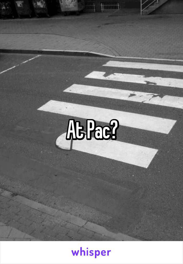 At Pac?