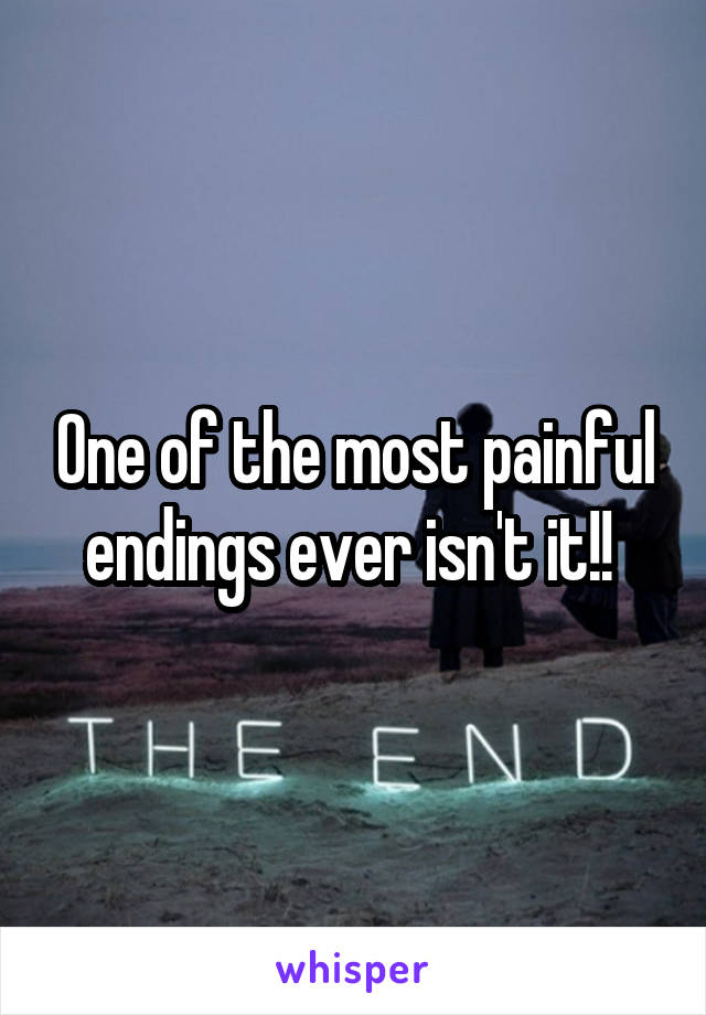 One of the most painful endings ever isn't it!! 