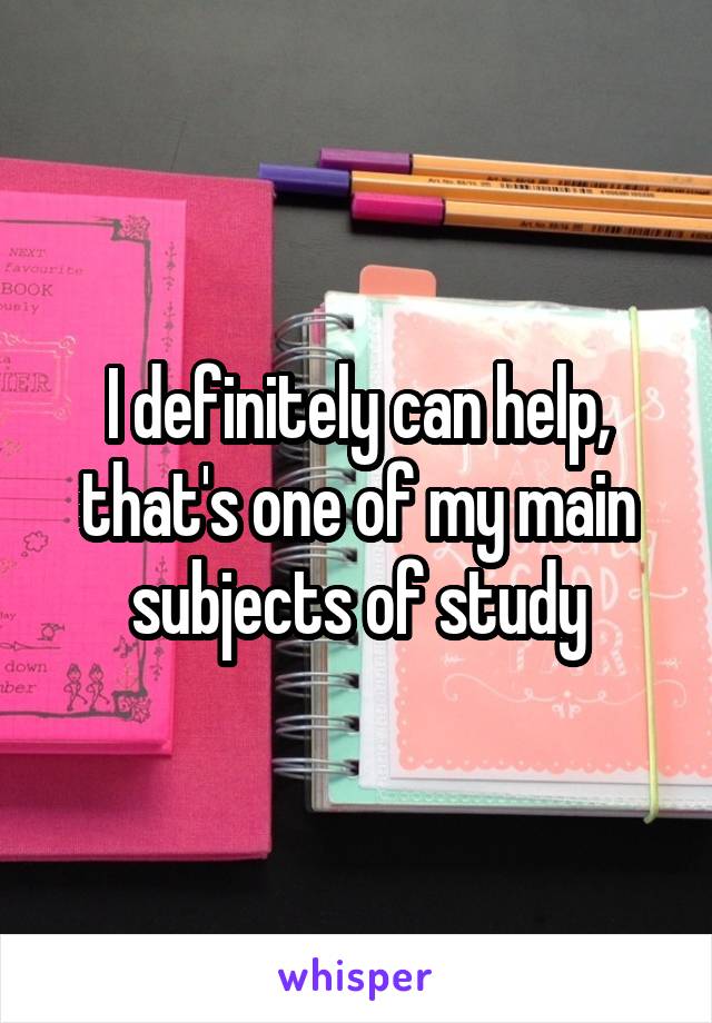 I definitely can help, that's one of my main subjects of study