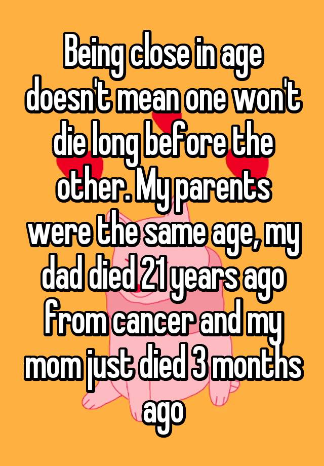 being-close-in-age-doesn-t-mean-one-won-t-die-long-before-the-other-my