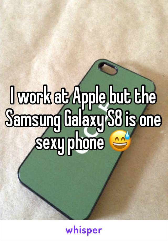 I work at Apple but the Samsung Galaxy S8 is one sexy phone 😅