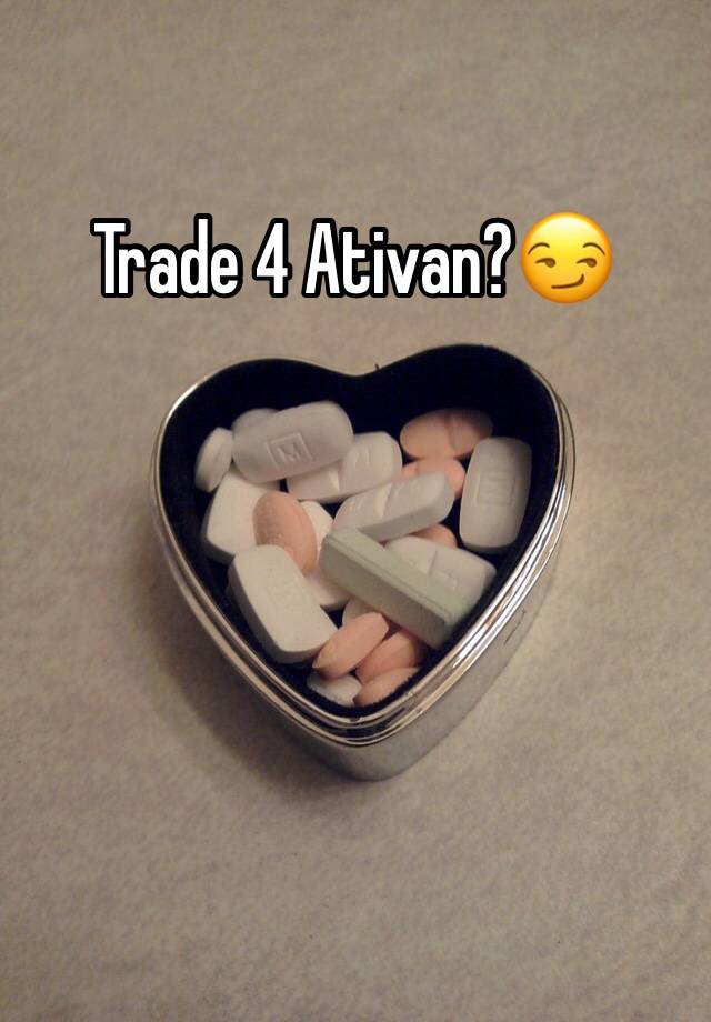 Trade 4 Ativan?😏