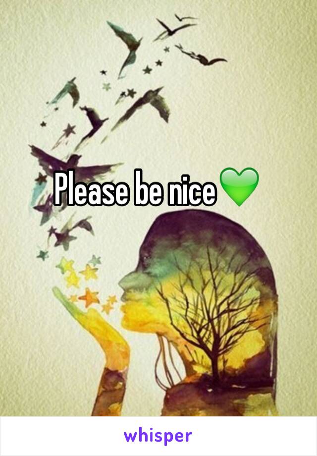 Please be nice💚