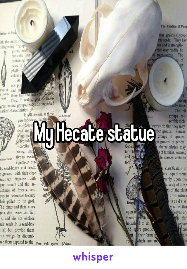 My Hecate statue