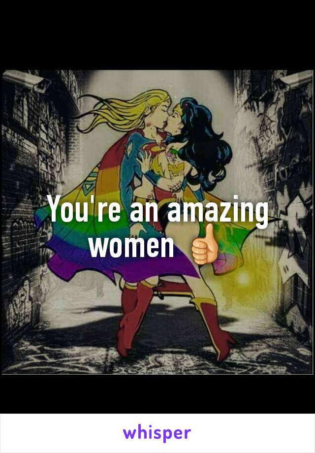 You're an amazing women 👍
